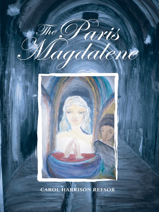 Title details for The Paris Magdalene by Carol Reesor - Available
